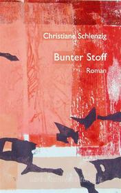 Ebook Bunter Stoff di Christiane Schlenzig edito da Books on Demand