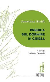Ebook Predica sul dormire in chiesa di Jonathan Swift edito da EDB - Edizioni Dehoniane Bologna