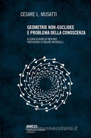 Ebook Geometrie non-euclidee e problema della conoscenza di Cesare L. Musatti edito da Mimesis Edizioni