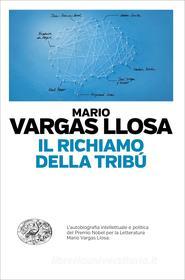 Ebook Il richiamo della tribù di Vargas Llosa Mario edito da Einaudi