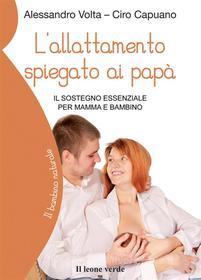 Ebook L’allattamento spiegato ai papà di Ciro Capuano, Alessandro Volta edito da Il Leone Verde Edizioni