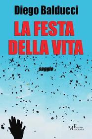 Ebook La festa della vita di Diego Balducci edito da Meligrana Giuseppe Editore