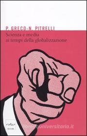 Ebook Scienza e media ai tempi della globalizzazione di Greco Pietro, Pitrelli Nico edito da Codice Edizioni