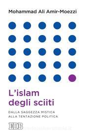 Ebook L' islam degli sciiti di Mohammad Ali Amir-Moezzi edito da EDB - Edizioni Dehoniane Bologna