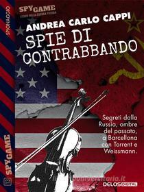 Ebook Spie di contrabbando di Andrea Carlo Cappi edito da Delos Digital