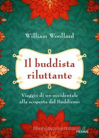 Ebook Il buddista riluttante di Woollard William edito da Piemme