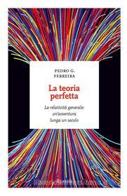 Ebook La teoria perfetta di Ferreira Pedro G. edito da Rizzoli