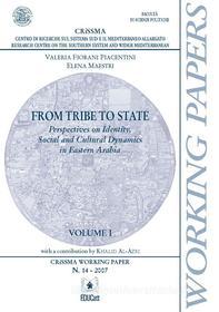 Ebook From Tribe to State - Volume 1 di FIORANI PIACENTINI VALERIA, MAESTRI ELENA, AL-AZRI KHALID edito da EDUCatt
