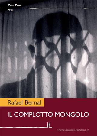 Ebook Il complotto mongolo di Bernal Rafael edito da La Linea