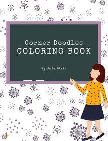 Ebook Corner Doodles Coloring Book for Teens (Printable Version) di Sheba Blake edito da Sheba Blake Publishing Corp.