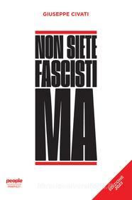 Ebook Non siete fascisti ma (edizione 2023) di Civati Giuseppe edito da People