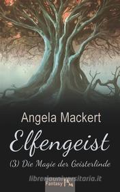 Ebook Elfengeist (3) di Angela Mackert edito da Books on Demand