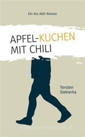 Ebook Apfelkuchen mit Chili di Torsten Siekierka edito da Books on Demand