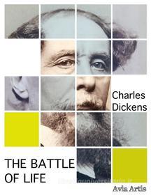 Libro Ebook The Battle of Life di Charles Dickens di Avia Artis