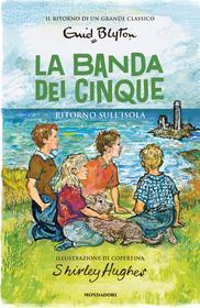 Ebook La banda dei cinque - 6. Ritorno sull'isola di Blyton Enid edito da Mondadori