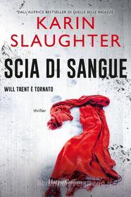 Ebook Scia di sangue di Karin Slaughter edito da HaperCollins Italia