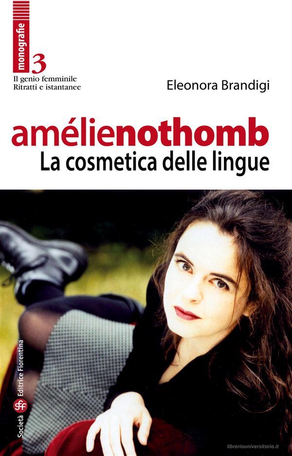 Ebook Amélie Nothomb - La cosmetica delle lingue di Eleonora Brandigini edito da SEF - Società Editrice Fiorentina