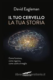 Ebook Il tuo cervello, la tua storia di David Eagleman edito da Corbaccio