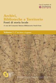 Ebook Archivi, biblioteche e territorio: Vol. I - da Arese a Legnano di CSBNO edito da Ledizioni