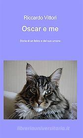 Ebook Oscar e me di Riccardo Vittori edito da Youcanprint