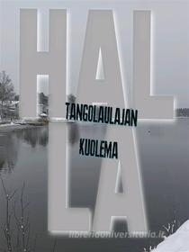 Ebook Tangolaulajan kuolema di Juhani Halla edito da Books on Demand