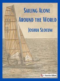 Ebook Sailing Alone Around the World di Joshua Slocum edito da Passerino