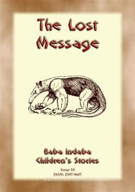Ebook THE LOST MESSAGE - A Zulu Folk Tale with a Moral di Anon E. Mouse, Narrated by Baba Indaba edito da Abela Publishing