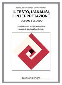Ebook Il testo, l’analisi, l’interpretazione di Dante Della Terza, Matteo D’Ambrosio edito da Liguori Editore