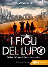 Ebook I figli del lupo di Paul Dowswell edito da Feltrinelli Editore