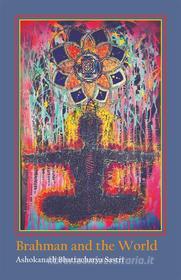 Ebook Brahman and the World di Ashokanath Bhattacharya Sastri edito da D.K. Printworld