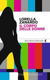 Ebook Il corpo delle donne di Lorella Zanardo edito da Feltrinelli Editore