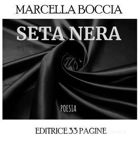 Ebook Seta Nera di Marcella Boccia edito da Editrice 33 Pagine