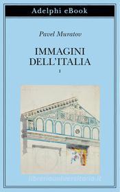 Ebook Immagini dell’Italia di Pavel Muratov edito da Adelphi
