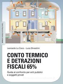 Ebook Conto Termico e detrazioni fiscali 65% di Leonardo Lo Coco, Gianluca Silvestrini edito da Dario Flaccovio Editore