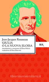 Ebook Giulia o La Nuova Eloisa di Rousseau Jean-jacques edito da BUR