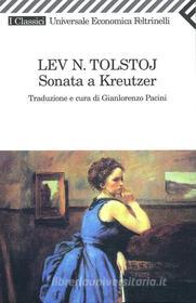 Ebook Sonata a Kreutzer di Tolstoj Lev Nikolaevic edito da Feltrinelli Editore