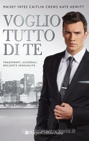 Ebook Voglio tutto di te di Caitlin Crews, Kate Hewitt, Maisey Yates edito da HarperCollins Italia