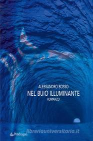 Ebook Nel buio illuminante di Alessandro Bosso edito da Edizioni Pendragon