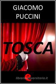 Ebook Tosca di Giacomo Puccini, Giuseppe Giacosa, Luigi Illica edito da Kitabu
