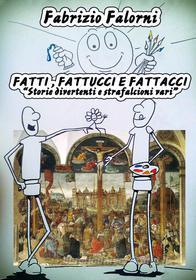 Ebook Fatti, fattucci e fattacci di Fabrizio Falorni edito da CTL Editore Livorno