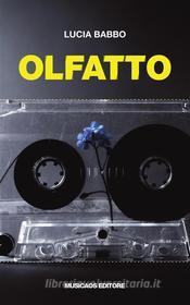 Ebook Olfatto di Lucia Babbo edito da Musicaos Editore