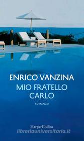 Ebook Mio fratello Carlo di Enrico Vanzina edito da HarperCollins Italia