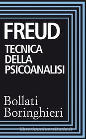 Ebook Tecnica della psicoanalisi di Sigmund Freud edito da Bollati Boringhieri