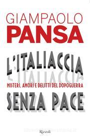 Ebook L'Italiaccia senza pace di Pansa Giampaolo edito da Rizzoli