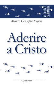 Ebook Aderire a Cristo di Mauro Giuseppe Lepori edito da Edizioni Cantagalli