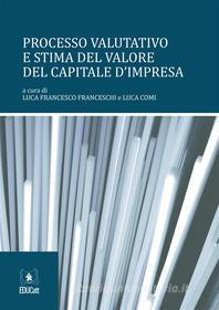 Ebook Processo valutativo e stima del capitale d impresa di Luca Francesco Franceschi, Luca Comi edito da EDUCatt