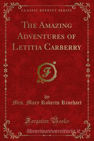 Ebook The Amazing Adventures of Letitia Carberry di Mrs. Mary Roberts Rinehart edito da Forgotten Books