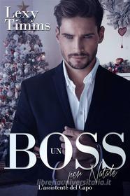 Ebook Un Boss Per Natale di Lexy Timms edito da Babelcube Inc.
