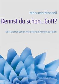 Ebook Kennst du schon...Gott? di Manuela Mossell edito da Books on Demand