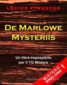 Ebook De Marlowe Mysteriis (Mistero Marlowe 1) di Lucius Etruscus edito da Lucius Etruscus
